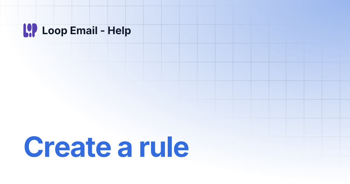 Create a rule | Loop Email - Help